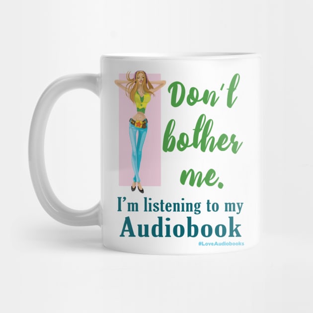 Don't Bother Me. I'm listening to my Audiobook by Audiobook Tees